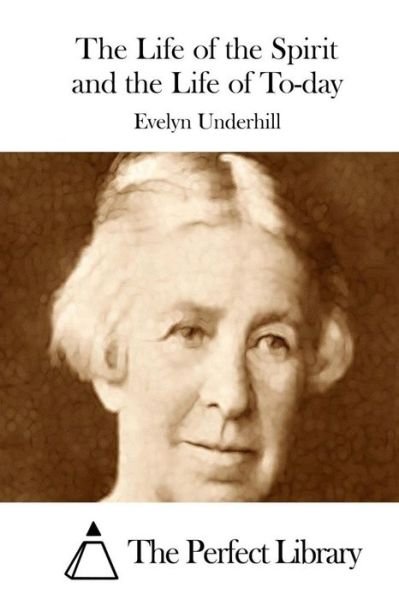 Cover for Evelyn Underhill · The Life of the Spirit and the Life of To-day (Taschenbuch) (2015)