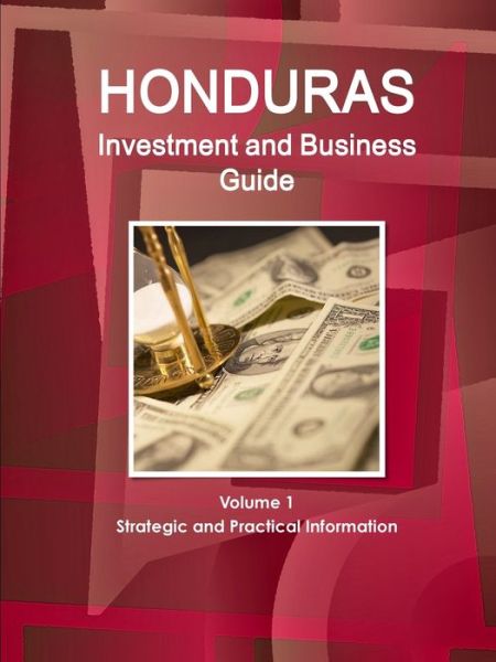 Cover for Inc Ibp · Honduras Investment and Business Guide Volume 1 Strategic and Practical Information (Paperback Book) (2016)