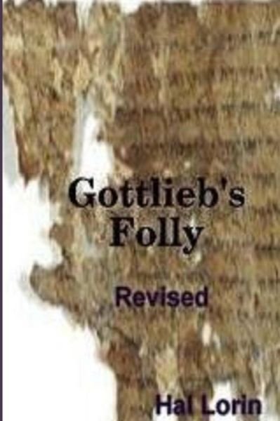 Gottlieb's Folly - Hal Lorin - Bücher - Createspace - 9781515282587 - 29. Juli 2015