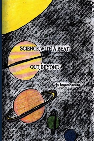 Cover for Jacquie Lynne Hawkins · Out Beyond: Science Questions Answered for Young Children About Space and All That is in It, Told in Rhyme. (Taschenbuch) (2015)