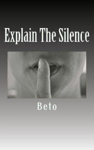 Cover for Beto · Explain The Silence (Taschenbuch) (2016)
