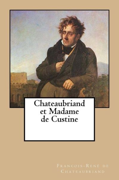 Cover for Francois Rene De Chateaubriand · Chateaubriand et Madame de Custine (Paperback Book) (2015)