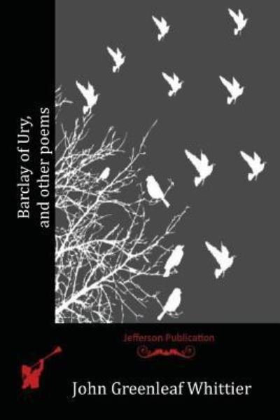 Cover for John Greenleaf Whittier · Barclay of Ury, and other poems (Pocketbok) (2016)