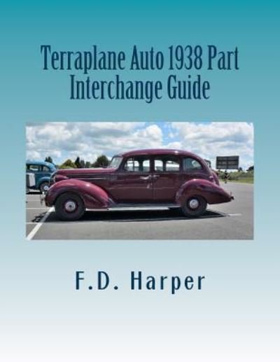 Cover for F D Harper · Terraplane Auto 1938 Part Interchange Guide (Paperback Book) (2016)