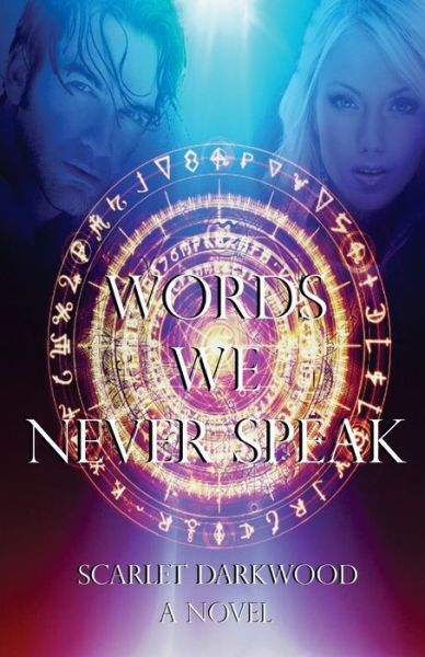 Words We Never Speak - Scarlet Darkwood - Books - Createspace Independent Publishing Platf - 9781533565587 - February 16, 2016