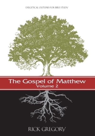 The Gospel of Matthew, Vol. 2 - Rick Gregory - Books - Createspace Independent Publishing Platf - 9781534641587 - June 11, 2016