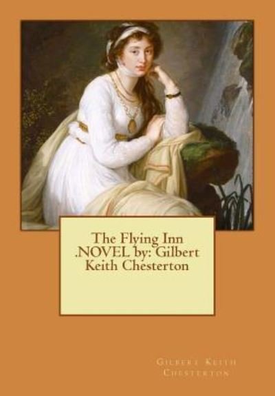 Cover for Gilbert Keith Chesterton · The Flying Inn .NOVEL by (Paperback Book) (2016)