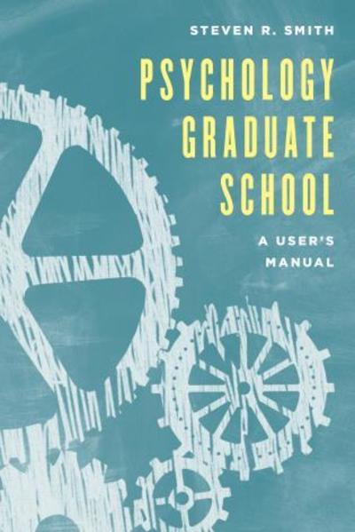 Cover for Steven R. Smith · Psychology Graduate School: A User's Manual (Hardcover bog) (2018)