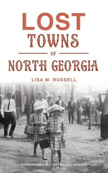 Cover for Lisa M Russell · Lost Towns of North Georgia (Inbunden Bok) (2016)