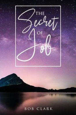 Cover for Bob Clark · The Secret of Job (Paperback Book) (2019)