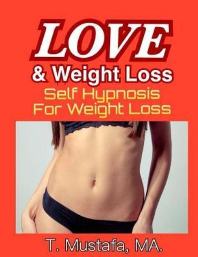 Cover for T Mustafa · Self Hypnosis for Weight Loss - Love and Weight Loss (Pocketbok) (2017)