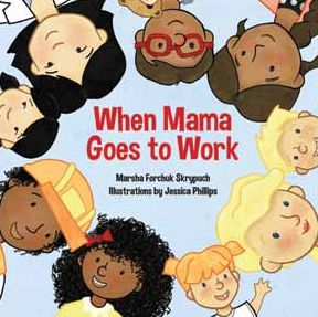 Cover for Marsha Forchuk Skrypuch · When Mama Goes to Work (Paperback Book) (2015)