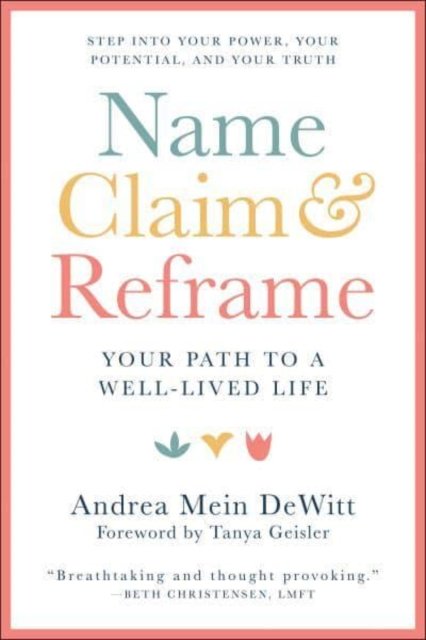 Cover for Andrea Dewitt · Name, Claim &amp; Reframe: The Pathway to a Well-Lived Life (Taschenbuch) (2022)