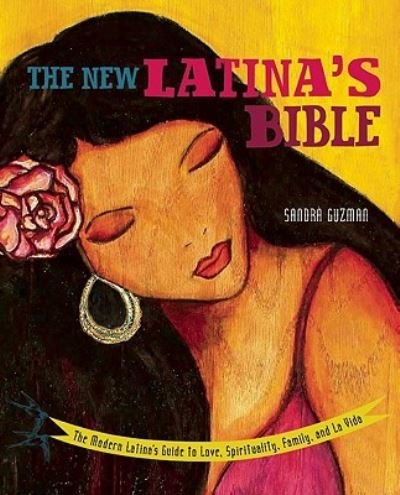 Cover for Sandra Guzman · New Latina's Bible: the Modern Latina's Guide to Love, Spirituality, Family, and La Vida (Paperback Book) (2011)