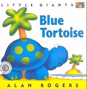 Blue Tortoise - Little Giants - Alan Rogers - Books - Two-Can Publishers - 9781587281587 - 2000