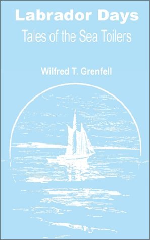 Cover for Grenfell, Wilfred Thomason, Sir · Labrador Days: Tales of the Sea Toilers (Pocketbok) (2002)