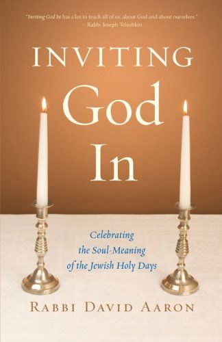 Cover for Rabbi David Aaron · Inviting God In: Celebrating the Soul-Meaning of the Jewish Holy Days (Paperback Book) [1st Pbk. Ed edition] (2007)