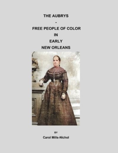 Cover for Carol Mills-Nichol · The Aubrys - Free People of Color in Early New Orleans (Paperback Book) (2021)