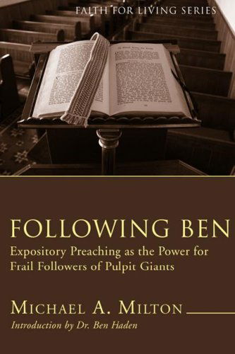 Cover for Michael A. Milton · Following Ben: Expository Preaching As the Power for Frail Followers of Pulpit Giants (Faith for Living) (Paperback Book) (2006)