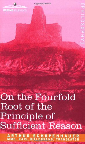 Cover for Arthur Schopenhauer · On the Fourfold Root of the Principle of Sufficient Reason (Cosimo Classics) (Paperback Book) (2007)
