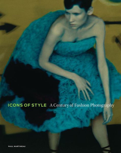Cover for Paul Martineau · Icons of Style - A Century of Fashion Photography (Hardcover Book) (2018)