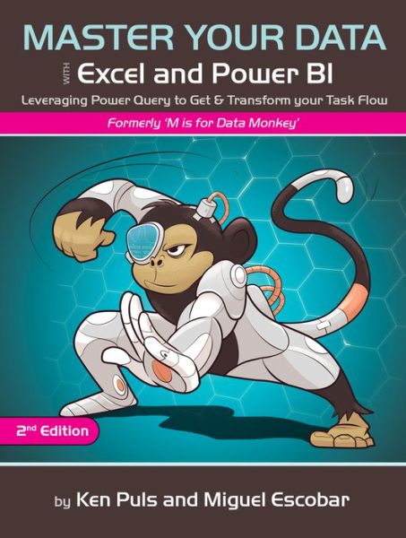 Master Your Data with Excel and Power BI: Leveraging Power Query to Get & Transform Your Task Flow - Miguel Escobar - Libros - Holy Macro! Books - 9781615470587 - 1 de noviembre de 2021