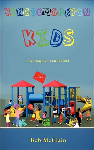 Cover for Bob Mcclain · Kingdomgarten Kids (Paperback Book) (2009)