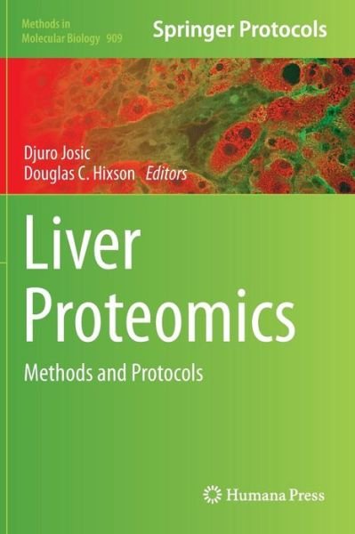 Cover for Djuro Josic · Liver Proteomics: Methods and Protocols - Methods in Molecular Biology (Innbunden bok) [2012 edition] (2012)