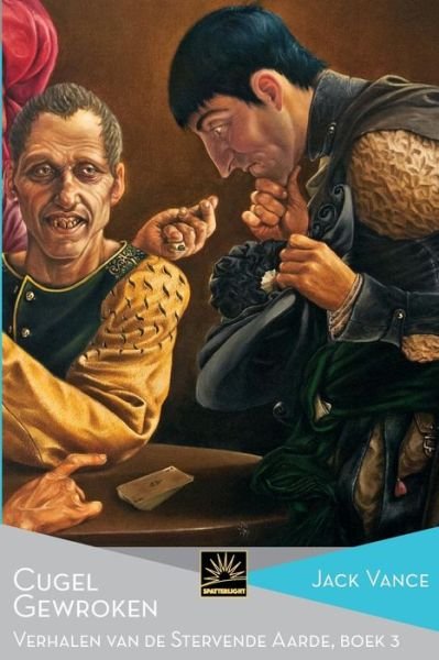 Cover for Jack Vance · Cugel Gewroken: Verhalen van de Stervende Aarde, Boek 3 (Het Verzameld Werk van Jack Vance) (Volume 28) (Dutch Edition) (Book) [Dutch edition] (2017)
