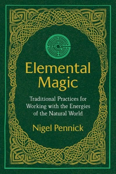 Cover for Nigel Pennick · Elemental Magic: Traditional Practices for Working with the Energies of the Natural World (Paperback Book) [3rd Edition, New Edition of Natural Magic edition] (2020)