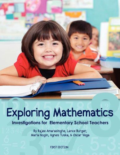 Exploring Mathematics: Investigations for Elementary School Teachers - Rajee Amarasinghe - Books - Cognella, Inc - 9781621310587 - July 1, 2012