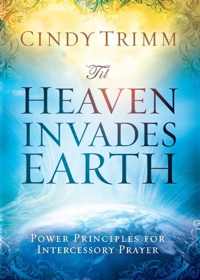 Cover for Cindy Trimm · 'Til Heaven Invades Earth (Paperback Book) (2013)