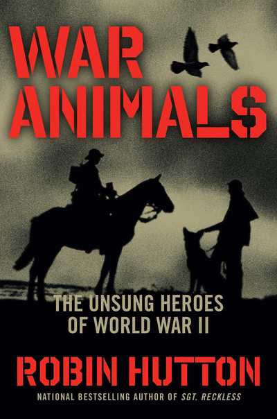 Cover for Robin Hutton · War Animals: The Unsung Heroes of World War II (Hardcover Book) (2018)