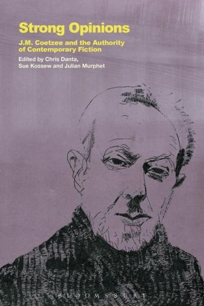 Cover for Chris Danta · Strong Opinions: J.m. Coetzee and the Authority of Contemporary Fiction (Taschenbuch) (2013)