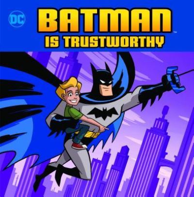 Batman Is Trustworthy - Christopher Harbo - Books - Capstone - 9781623709587 - February 1, 2018