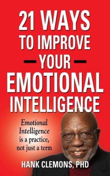 Cover for Clemons, Hank, PhD · 21 Ways to Improve Your Emotional Intelligence - A Practical Approach (Paperback Book) (2014)