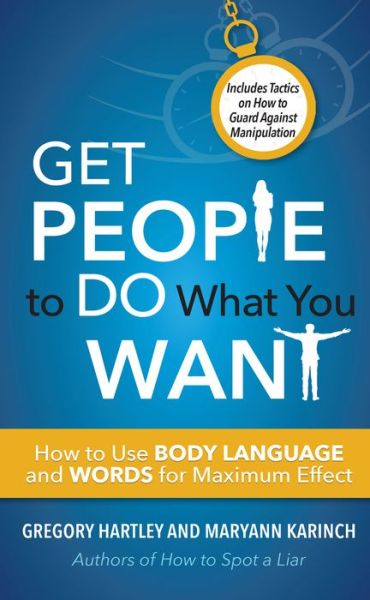 Cover for Gregory Hartley · Get People to Do What You Want: How to Use Body Language and Words for Maximum Effect Includes Tactics on How to Guard Against Manipulation (Paperback Book) [2 Revised edition] (2019)