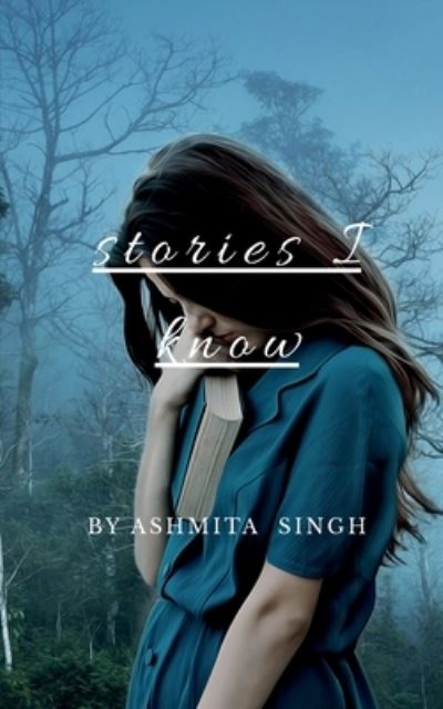 Cover for Ashmita Singh · Stories I Know (Book) (2020)