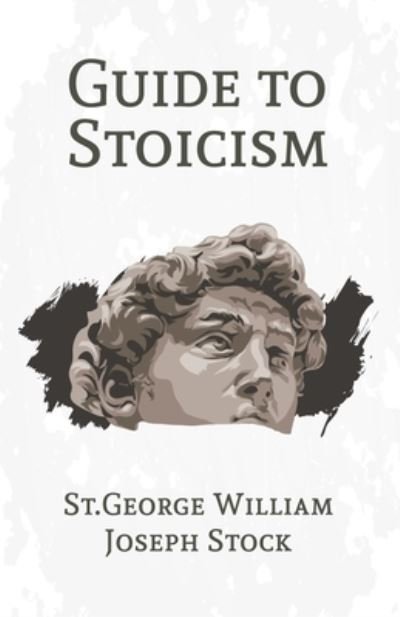 Cover for St George William Joseph Stock · A Guide to Stoicism (Taschenbuch) (2021)