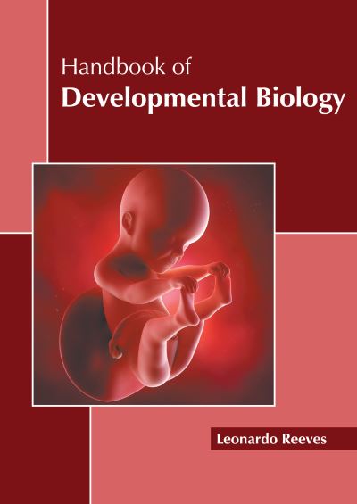 Handbook of Developmental Biology - Leonardo Reeves - Books - States Academic Press - 9781639892587 - September 20, 2022