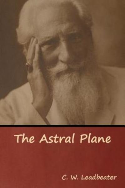 Cover for C W Leadbeater · The Astral Plane (Paperback Bog) (2019)