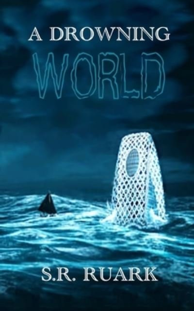 Cover for S R Ruark · A Drowning World (Paperback Book) (2019)