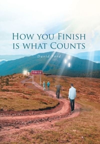 Cover for David Ford · How You Finish Is What Counts (Hardcover bog) (2019)