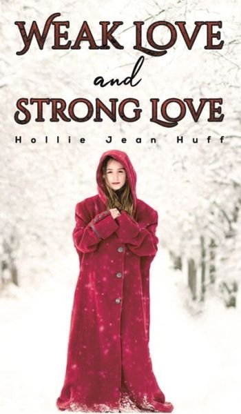 Hollie Jean Huff · Weak Love & Strong Love (Hardcover Book) (2021)
