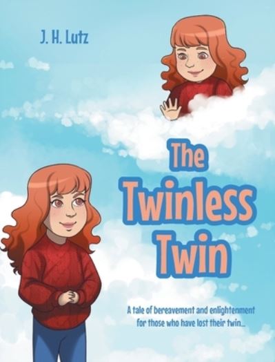 Cover for J H Lutz · The Twinless Twin: A tale of bereavement and enlightenment for those who have lost their twin... (Hardcover Book) (2020)