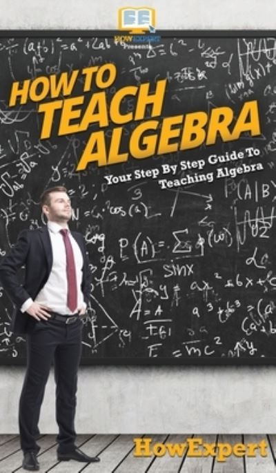 Cover for Howexpert · How To Teach Algebra (Hardcover Book) (2020)