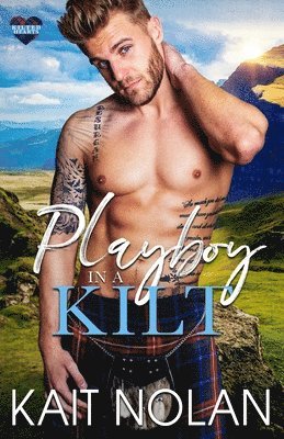 Playboy in a Kilt - Kait Nolan - Livros - Take The Leap Publishing - 9781648351587 - 9 de junho de 2023