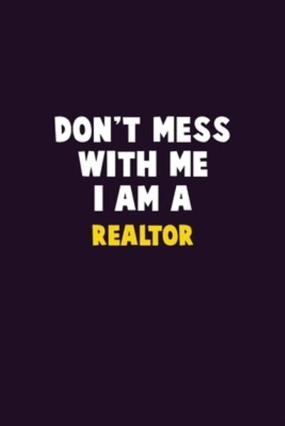 Don't Mess With Me, I Am A Realtor - Emma Loren - Kirjat - Independently Published - 9781656651587 - maanantai 6. tammikuuta 2020