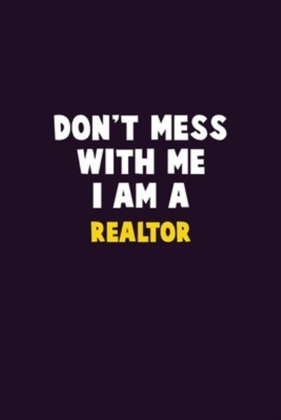 Don't Mess With Me, I Am A Realtor - Emma Loren - Böcker - Independently Published - 9781656651587 - 6 januari 2020