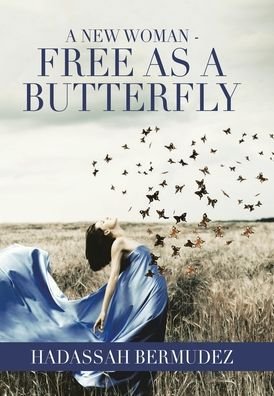 Cover for Hadassah Bermudez · A New Woman - Free as a Butterfly (Hardcover bog) (2021)
